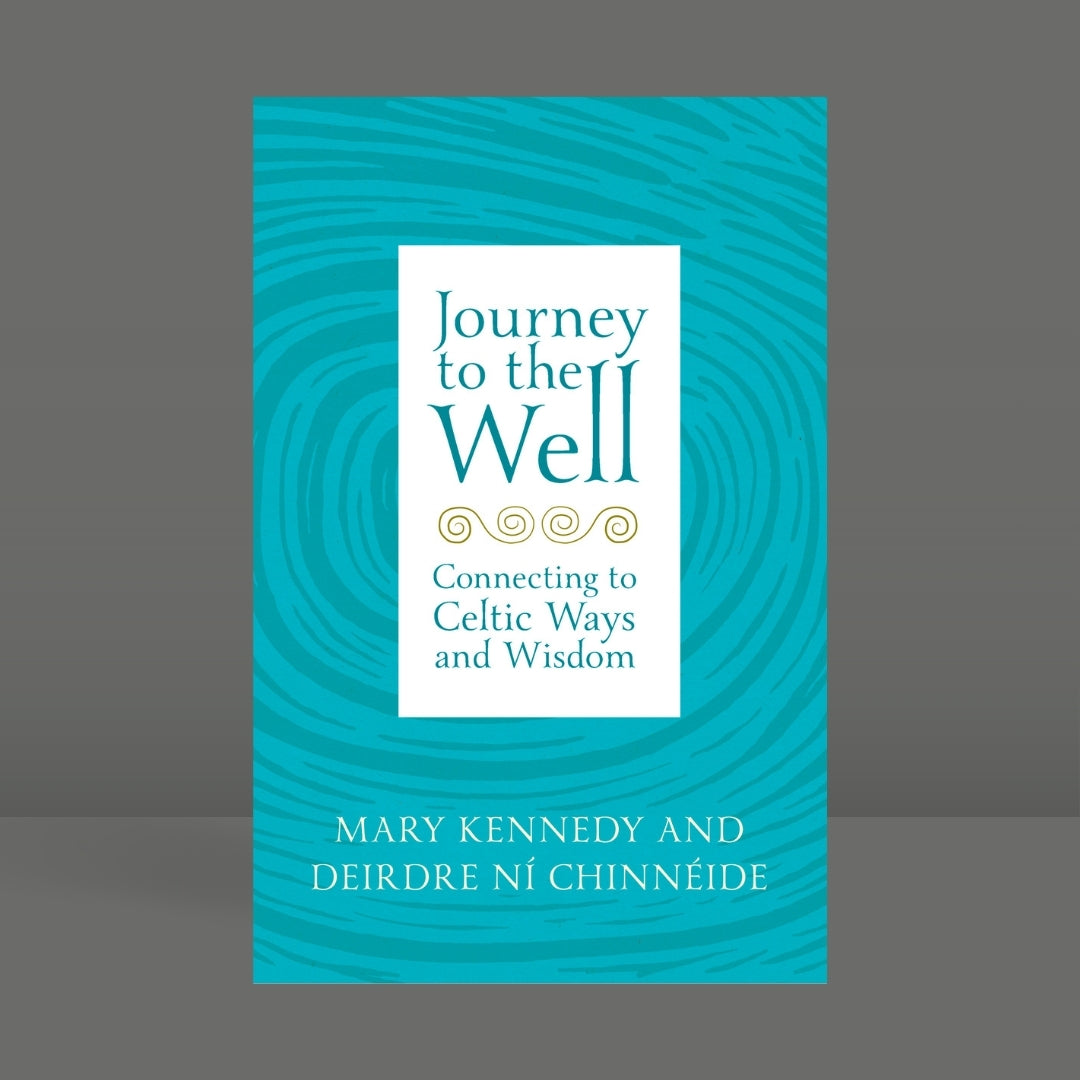 Brilliant Books _ Journey to the Well_ Connecting to Celtic Ways and Wisdom - Mary Kennedy & Deirdre Ní Chinnéide by Weirs of Baggot Street
