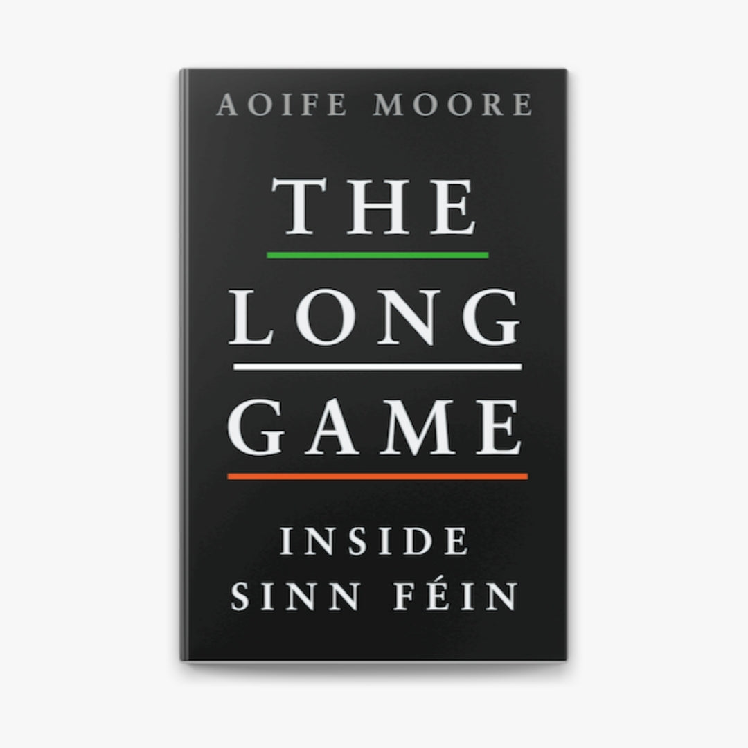 Brilliant Books _ Long Game_ Inside Sinn Féin - Aoife Moore by Weirs of Baggot Street