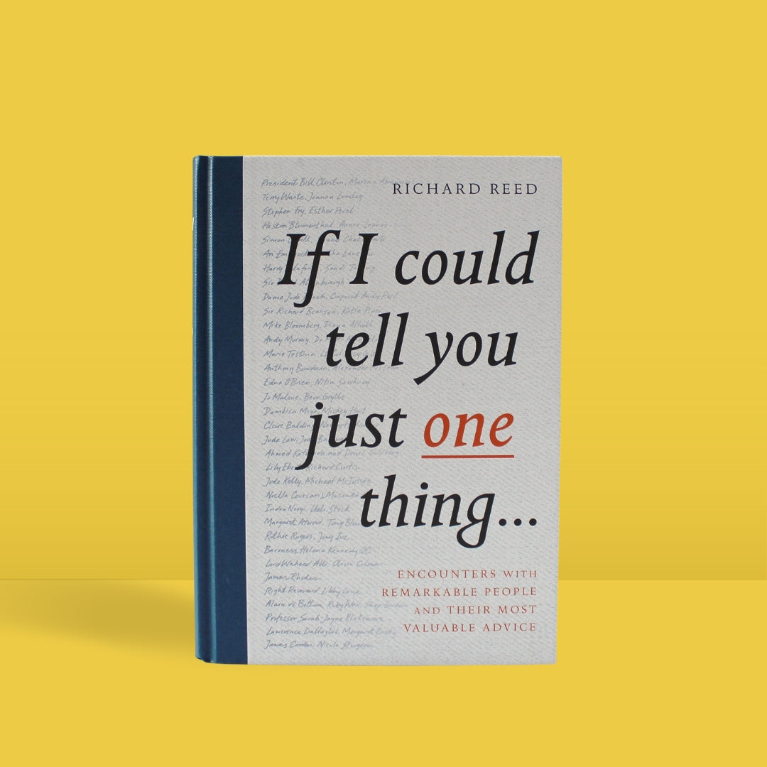 If I Could Tell You Just One Thing...: Encounters with Remarkable People and Their Most Valuable Advice - Brilliant Books by Weirs of Baggot Street