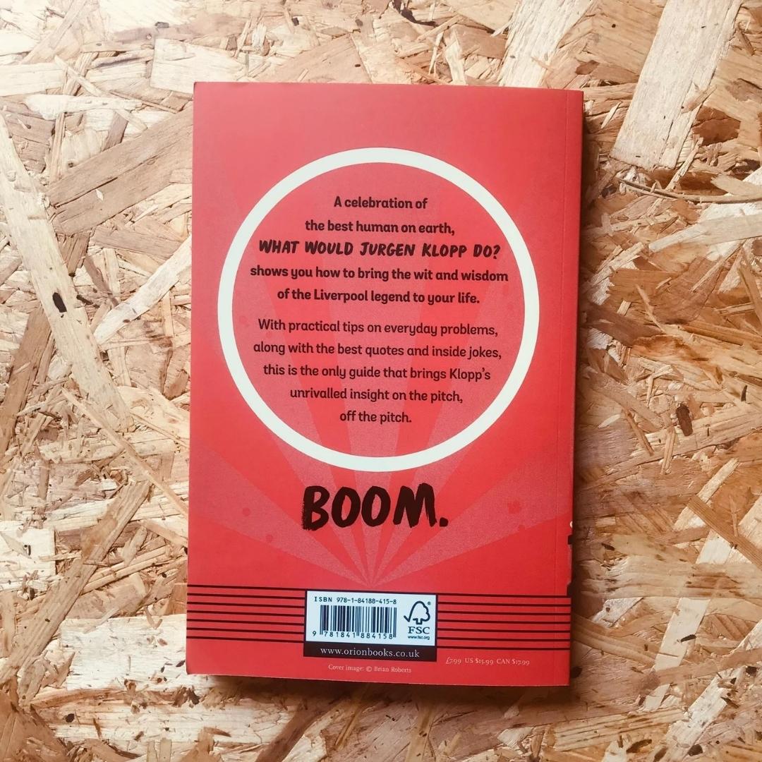 What Would Jurgen Klopp Do?: Life Lessons from a Champion. Brilliant Books by Weirs of Baggot Street