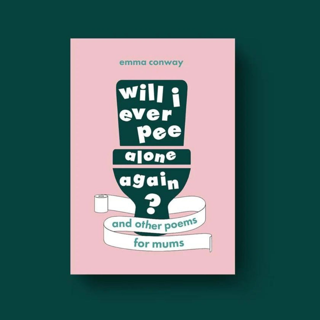 Brilliant Books _ Will I Ever Pee Alone Again_ Poems for mums - Emma Conway by Weirs of Baggot Street