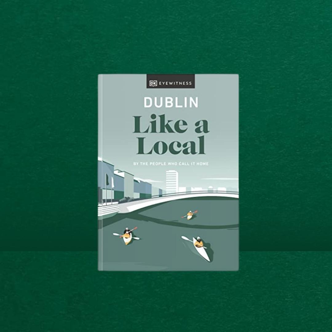 Brilliant Books | Dk Eyewitness: Dublin Like A Local by Weirs of Baggot St