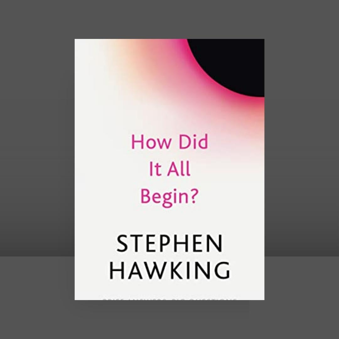 How Did It All Begin? Brief Answers Big Questions - Stephen Hawking Brilliant Books by Weirs of Baggot Street